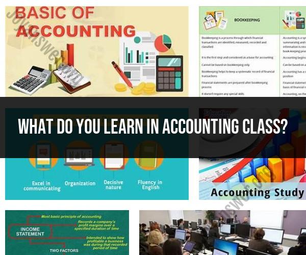 Accounting Class Insights: What You'll Learn in Your Accounting Course