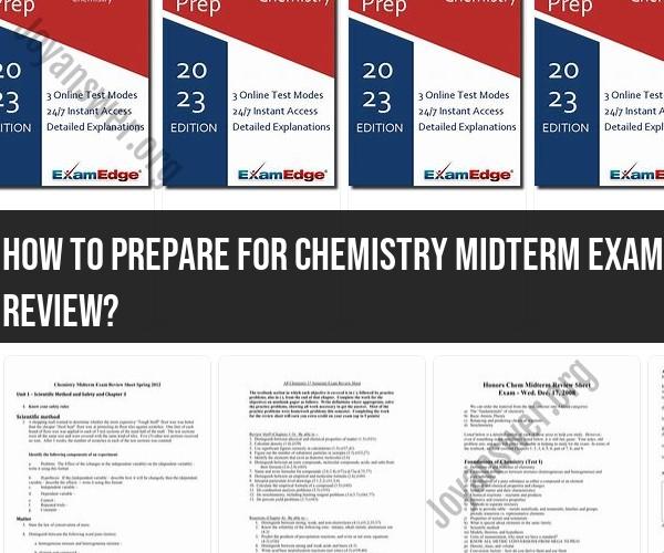 Acing Your Chemistry Midterm Exam: Effective Review Strategies