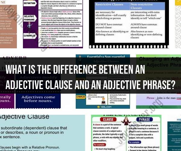 Adjective Clause vs. Adjective Phrase: Understanding the Difference