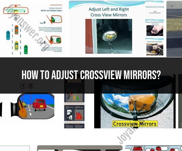 Adjusting Crossview Mirrors: Enhancing Vehicle Safety