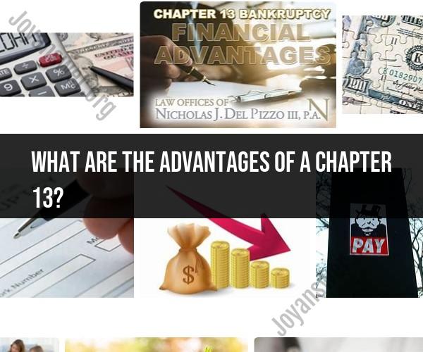 Advantages of Filing Chapter 13 Bankruptcy