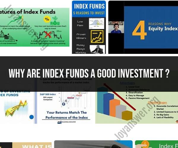 Advantages of Investing in Index Funds: A Solid Investment Choice
