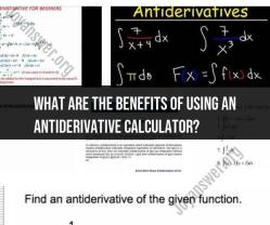 Advantages of Using an Antiderivative Calculator for Calculus Problems