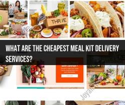 Affordable Meal Kit Delivery Services: Finding the Cheapest Options