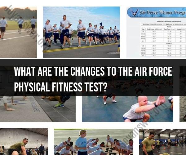 Air Force Physical Fitness Test: Recent Changes and Updates