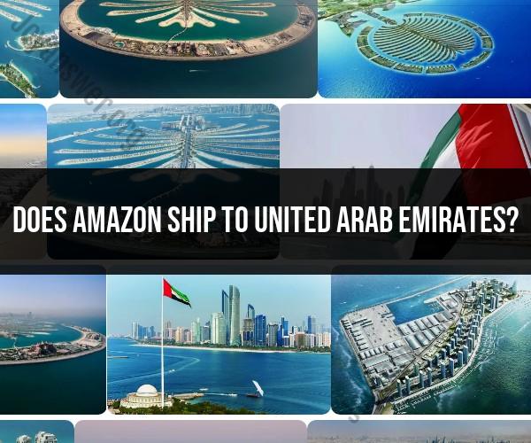 Amazon Shipping to the United Arab Emirates: What You Need to Know