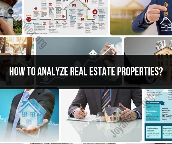 Analyzing Real Estate Properties: A Comprehensive Guide