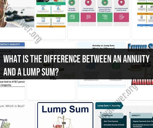 Annuity vs. Lump Sum: Understanding Key Differences