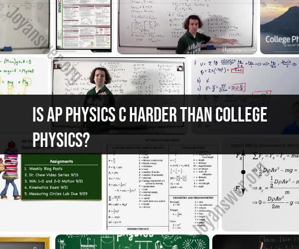 AP Physics C vs. College Physics: Which Is More Challenging?