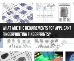 Applicant Fingerprinting Requirements: Navigating Identity Verification