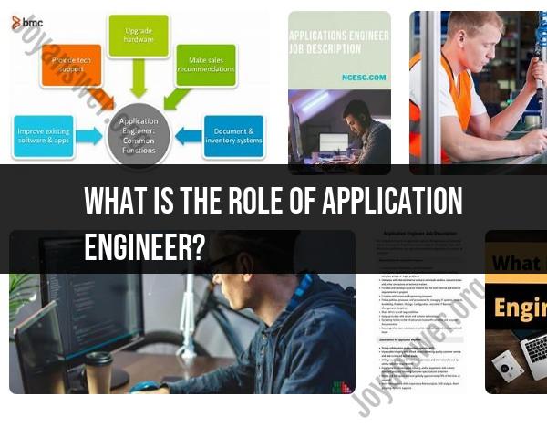 Application Engineer Role: Responsibilities and Skills