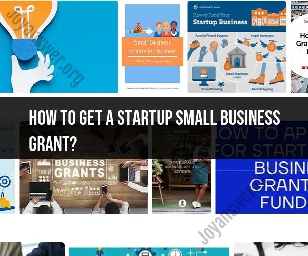 Applying for Startup Small Business Grants: A Step-by-Step Guide