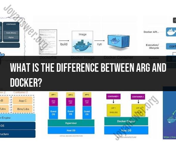 Arg vs. Docker: Understanding the Difference