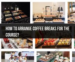 Arranging Coffee Breaks for a Course: Refreshment Planning
