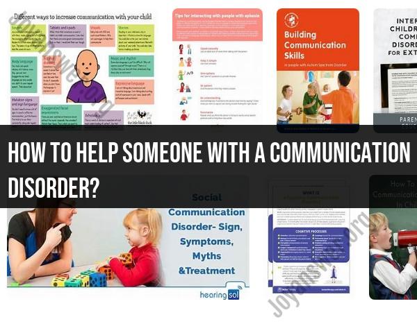 Assisting Someone with a Communication Disorder: Supportive Strategies