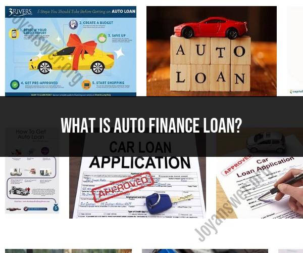 Auto Finance Loan: Understanding Vehicle Financing