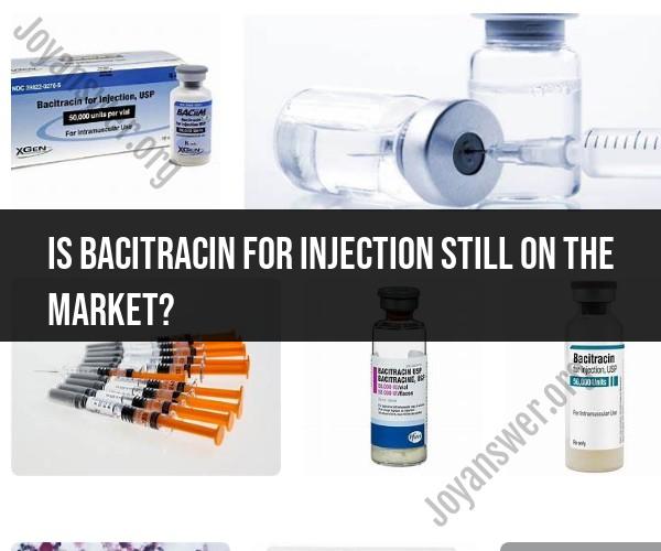 Bacitracin for Injection: Current Availability Status