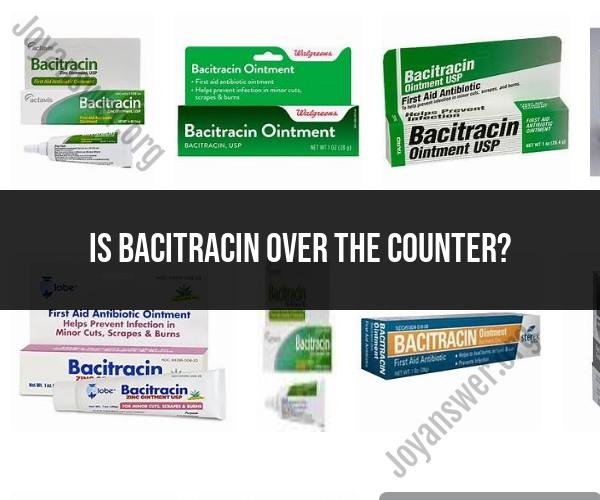 Bacitracin Over the Counter: Availability and Use