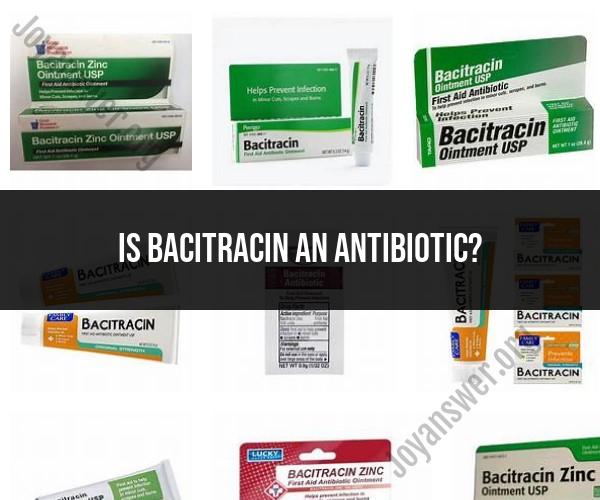 Bacitracin: Understanding Its Role as an Antibiotic