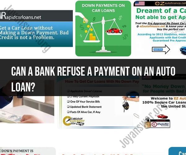 Bank Refusing Auto Loan Payment: Causes and Solutions
