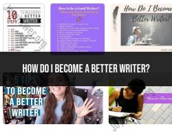 Becoming a Better Writer: Skill Development Tips