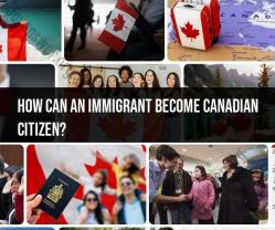 Becoming a Canadian Citizen as an Immigrant: Steps and Process
