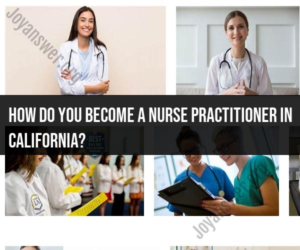 Becoming a Nurse Practitioner in California: Your Step-by-Step Guide
