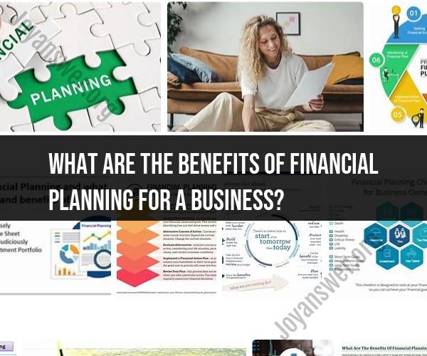 Benefits of Financial Planning for Business: Strategic Advantages