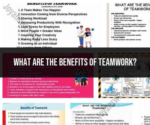 Benefits of Teamwork: Advantages in the Workplace
