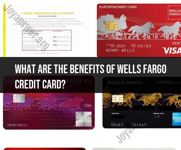 Benefits of Wells Fargo Credit Cards: What You Should Know