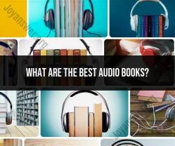 Best Audiobooks: Recommended Listening for All Tastes