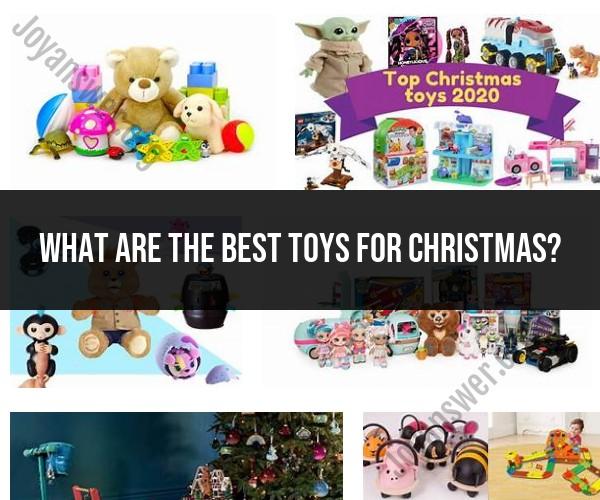 Best Christmas Toys: Top Picks for the Holiday Season