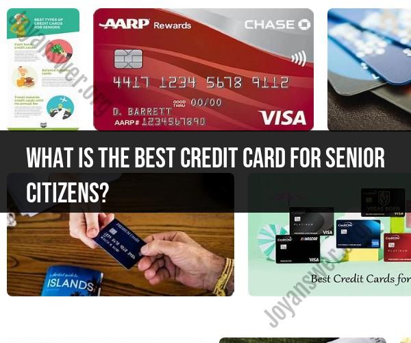 Best Credit Cards for Senior Citizens: Top Picks and Features