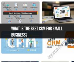 Best CRM for Small Business: Making the Right Choice