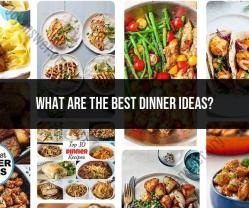 Best Dinner Ideas: Delicious and Diverse