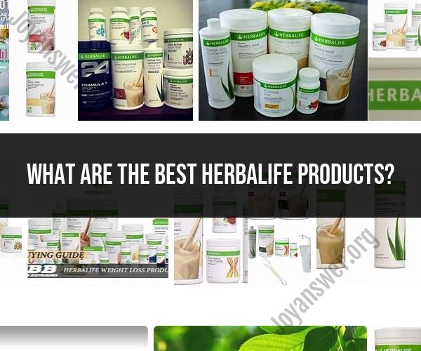 Best Herbalife Products: A Guide to Nutritional Supplements