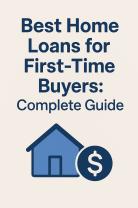 Best Home Loans for First-Time Buyers: Complete Guide