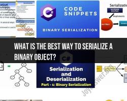 Best Practices for Serializing a Binary Object