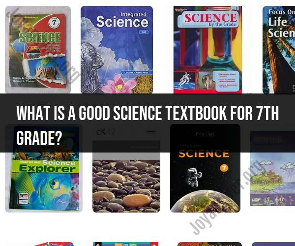 Best Science Textbooks for 7th Grade: A Comprehensive Guide