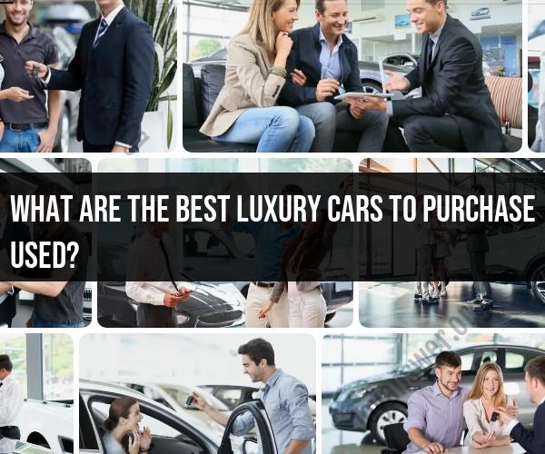 Best Used Luxury Cars to Purchase: Value and Quality