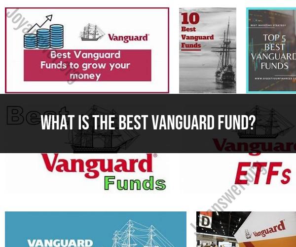 Best Vanguard Fund: Selecting the Right Investment