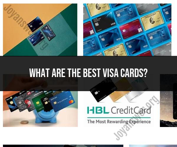 Best Visa Cards: Options for Various Needs