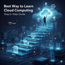 Best Way to Learn Cloud Computing: Step-by-Step Guide