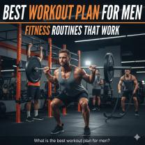Best Workout Plan for Men: Fitness Routines That Work