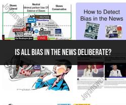 Bias in News Reporting: Deliberate or Unintentional?