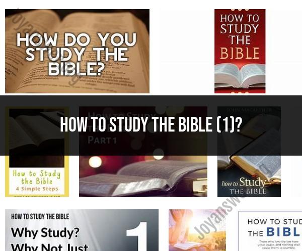 Bible Study 101 (Part 1): Tips for Effective Bible Study