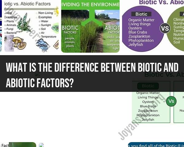 Biotic vs. Abiotic Factors: Exploring the Differences