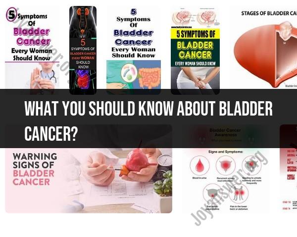 Bladder Cancer: Key Information and Insights