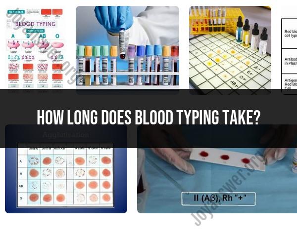 Blood Typing Duration: Time Taken for Blood Group Identification