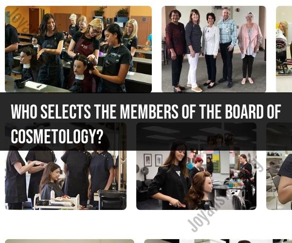 Board of Cosmetology Members: Selection Process Explained